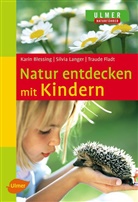 Kari Blessing, Karin Blessing, Traude Fladt, Silvi Langer, Silvia Langer, Kari Blessing... - Natur entdecken mit Kindern