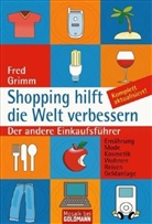 Fred Grimm - Shopping hilft die Welt verbessern