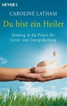 Caroline Latham - Du bist ein Heiler