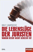 Rolf Lamprecht - Die Lebenslüge der Juristen
