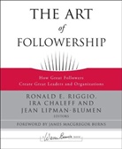 Re Riggio, Ronald E Riggio, Ronald E. Riggio, Ronald E. (Claremont Mckenna College) Chal Riggio, Ronald E. Chaleff Riggio, Ir Chaleff... - Art of Followership