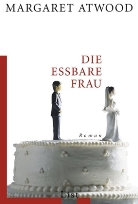 Margaret Atwood - Die eßbare Frau