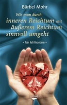 Bärbel Mohr - Wie man durch inneren Reichtum mit äußerem Reichtum sinnvoll umgeht