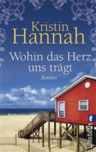 Kristin Hannah - Wohin das Herz uns trägt