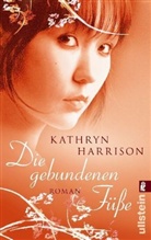 Kathryn Harrison - Die gebundenen Füsse