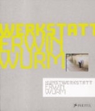 Helmut Friedel - Kunstwerkstatt Erwin Wurm