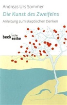 Andreas U. Sommer, Andreas Urs Sommer - Die Kunst des Zweifelns