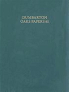 Michael Grunbart, Anthony Kaldellis, Cyril Mango, Tassos Papacostas, Alice-Mary Talbot, Alice-Mary (EDT)/ Kaldellis Talbot... - Dumbarton Oaks Papers