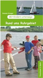 Susanne Krueger - Mit Kindern unterwegs: Rund ums Ruhrgebiet