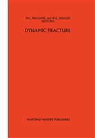 W. G. Knauss, W.G. Knauss, Wolfgang Knauss, Wolfgang G. Knauss, M. L. Williams, M.L. Williams - Dynamic fracture