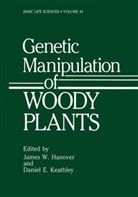 James W. Hanover, Daniel E. Keathley - Genetic Manipulation of Woody Plants (Basic Life Sciences, Vol 44)