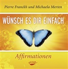 Pierre Franckh, Michaela Merten - Wünsch es dir einfach - Affirmationen, Audio-CD (Audio book)