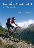 Andreas Albrecht, Andreas L. Albrecht - Transalp Roadbook 1: Die Albrecht-Route