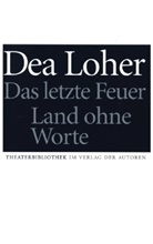 Dea Loher - Land ohne Worte. Das letzte Feuer
