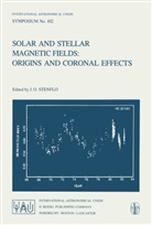 J. O. Stenflo, J.O. Stenflo, Jan Stenflo, Jan O. Stenflo, Jan Olof Stenflo - Solar and Stellar Magnetic Fields: Origins and Coronal Effects