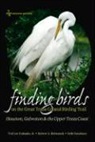 Robert A Behrstock, Robert A. Behrstock, Seth Davidson, Ted Eubanks, Ted L Eubanks, Ted L. Eubanks... - Finding Birds On The Great Texas Coastal Birding Trail