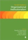 Royston Greenwood, Royston (EDT)/ Oliver Greenwood, Royston Greenwood, Kerstin Greenwood Sahlin-Andersson, Royston Greenwood, Christine Oliver... - The Sage Handbook of Organizational Institutionalism