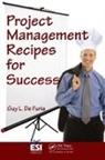 Guy L de Furia, Guy L. De Furia, Guy L. Defuria, Guy L. De Furia - Project Management Recipes for Success