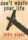 John Piper, Lloyd James - Don't Waste Your Life (Hörbuch)