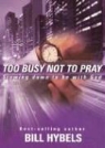 Bill Hybels, Robertson Dean - Too Busy Not to Pray: Slowing Down to Be with God (Hörbuch)
