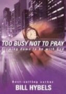 Bill Hybels, Robertson Dean - Too Busy Not to Pray: Slowing Down to Be with God (Audio book)