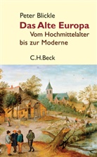 Peter Blickle - Das Alte Europa