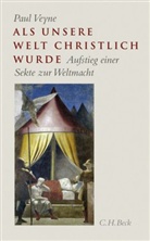 Paul Veyne - Als unsere Welt christlich wurde