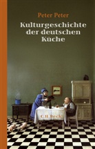 Peter Peter - Kulturgeschichte der deutschen Küche