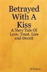 BF Sanders - Betrayed With A Kiss