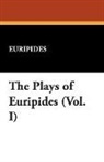 Euripides - Plays of Euripides (Vol. I)