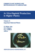 S. Mohan Jain, Shri M. Jain, Shri Mohan Jain, Shri Mohan S.M. Jain, S. K. Sopory, S.K. Sopory... - In vitro Haploid Production in Higher Plants