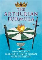 Wendy Berg, Margaret Lumley Brown, Dion Fortune, Dion Knight Fortune, Gareth Knight - Arthurian Formula
