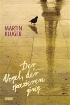 Martin Kluger - Der Vogel, der spazieren ging