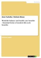 Anne Tucholka, Stefani Weese, Stefanie Weese - Work-life balance and health care benefits - Essential forms of modern life-cycle benefits