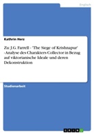 Kathrin Herz - Zu: J.G. Farrell - 'The Siege of Krishnapur' - Analyse des Charakters Collector in Bezug auf viktorianische Ideale und deren Dekonstruktion