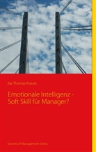 Kai Th Krause, Kai-T Krause, Kai-Thomas Krause - Emotionale Intelligenz - Soft Skill für Manager?