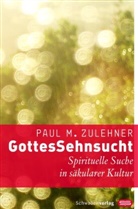 Paul M Zulehner, Paul M. Zulehner, Paul Michael Zulehner - GottesSehnsucht