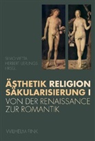 Uerlings, Herber Uerlings, Herbert Uerlings, Vietta, Vietta, Silvi Vietta... - Ästhetik - Religion - Säkularisierung - 1: Ästhetik, Religion, Säkularisierung I