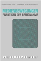 Heike Adam, Meike Adam, Gisela Fehrmann, Ludwig Jäger - Medienbewegungen