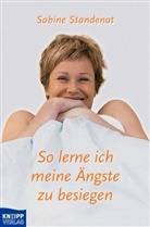 Sabine Standenat - So lerne ich meine Ängste zu besiegen