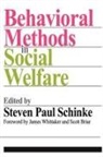 Scott Briar, Steven Paul Schinke, Steven Paul (EDT)/ Whittaker Schinke, James Whittaker, James K. Whittaker, James. K Whittaker... - Behavioral Methods in Social Welfare
