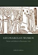 Tamar Herzig,  Herzig Tamar - Savonarola''s Women - Visions and Reform in Renaissance Italy