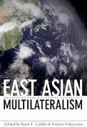 Kent E. Calder, Kent F. (EDT)/ Fukuyama Calder, Kent E Calder, Kent E. Calder, Kent E. (Edwin O. Reischauer Professor Calder,  Calder Kent E.... - East Asian Multilateralism - Prospects for Regional Stability