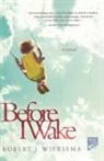 Robert J. Wiersema - Before I Wake