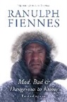 Ranulph Fiennes, Sir Ranulph Fiennes - Mad, Bad and Dangerous to Know