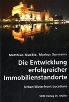 Matthias Muckle, Markus Surmann - Die Entwicklung erfolgreicher Immobilienstandorte