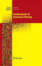 Ala Bain, Alan Bain, Dan Crisan - Fundamentals of Stochastic Filtering
