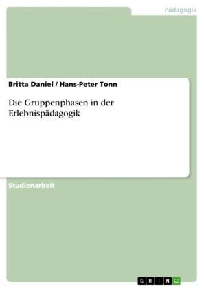 Britt Daniel, Britta Daniel, Hans-Peter Tonn - Die Gruppenphasen in der Erlebnispädagogik