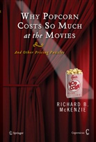 Richard B McKenzie, Richard B. McKenzie - Why Popcorn Costs So Much at the Movies