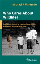 Michael J Manfredo, Michael J. Manfredo - Who Cares About Wildlife?